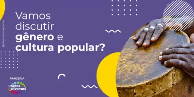 Pontos Diversos apoia projeto que debate gênero e cultura popular